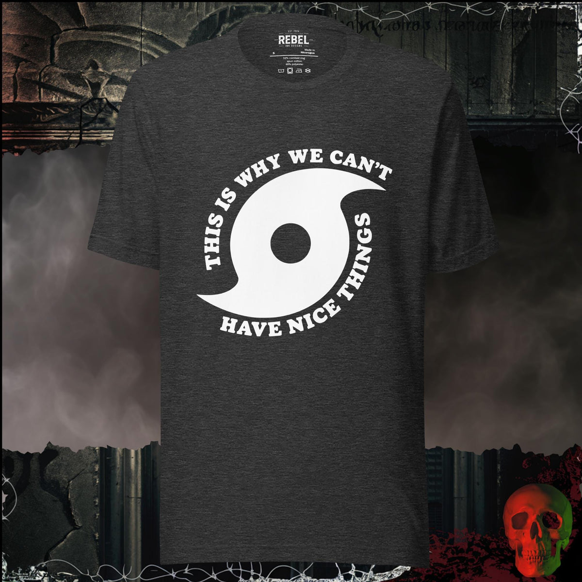 T-Shirt Dark Grey Heather / S This Is Why We Can't Have Nice Things Bold Graphic Statement Tee | Rebel Ink
