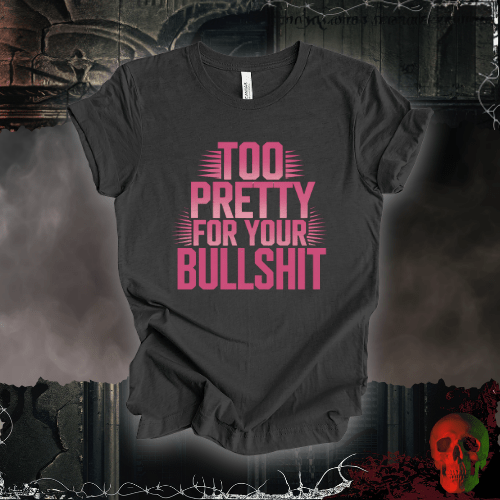 T-Shirt Dark Grey Heather / S Too Pretty, Too Bold T-Shirt
