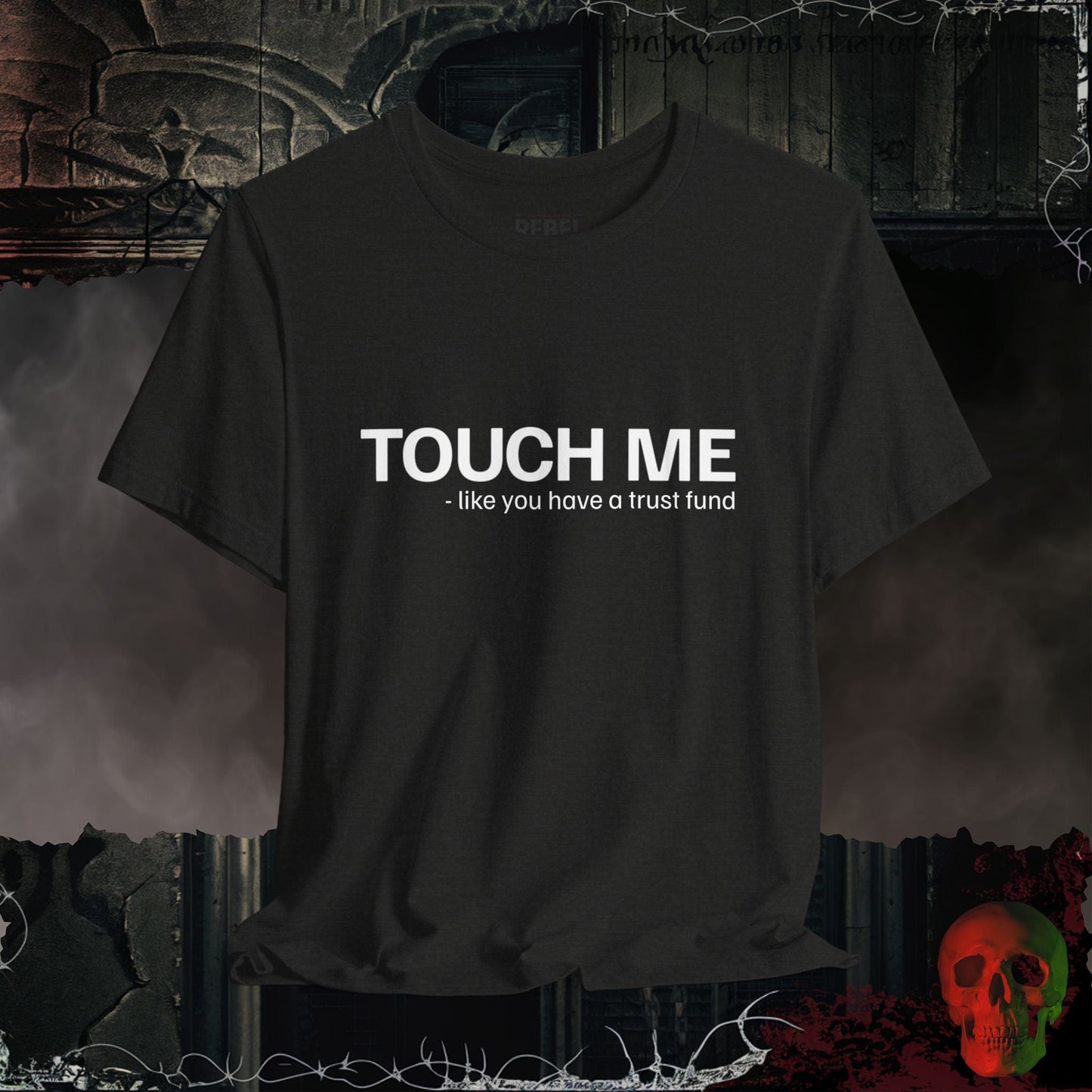 T-Shirt Dark Grey Heather / S Touch Me Like You're Loaded T-Shirt