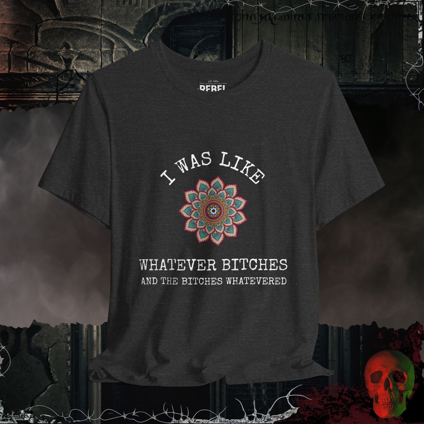 T-Shirt Dark Grey Heather / S Whatever Bitches Tee