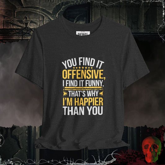 T-Shirt Dark Grey Heather / S You Find It Offensive, I Find It Funny T-Shirt