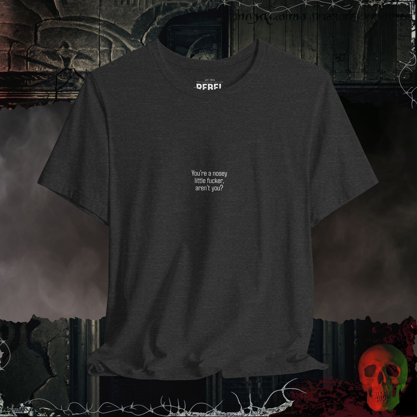 T-Shirt Dark Grey Heather / S You're a Nosey Little F***er Tee