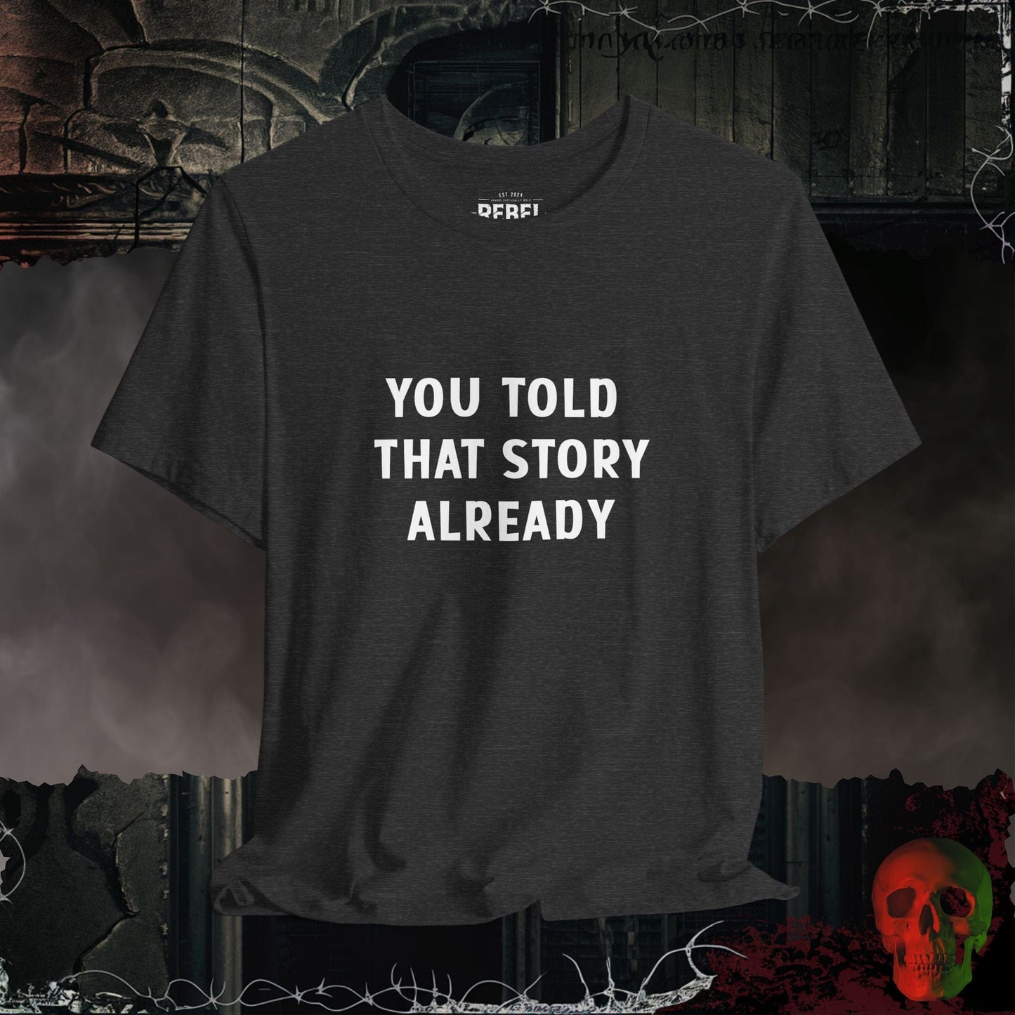 T-Shirt Dark Grey Heather / S You Told That Story T-Shirt