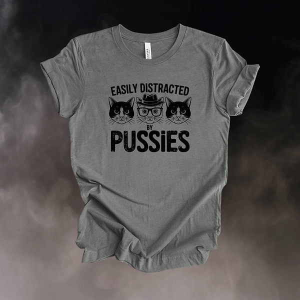 T-Shirt Deep Heather / S Easily Distracted by Pussies T-Shirt