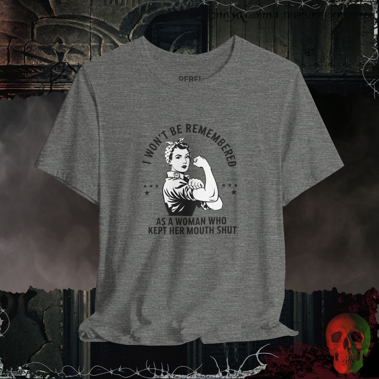 T-Shirt Deep Heather / S I Won't Be Remembered as a Woman Who Kept Her Mouth Shut Tee