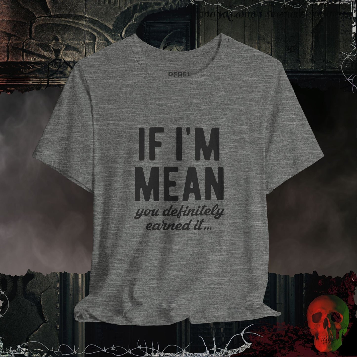T-Shirt Deep Heather / S If I am Mean Tee
