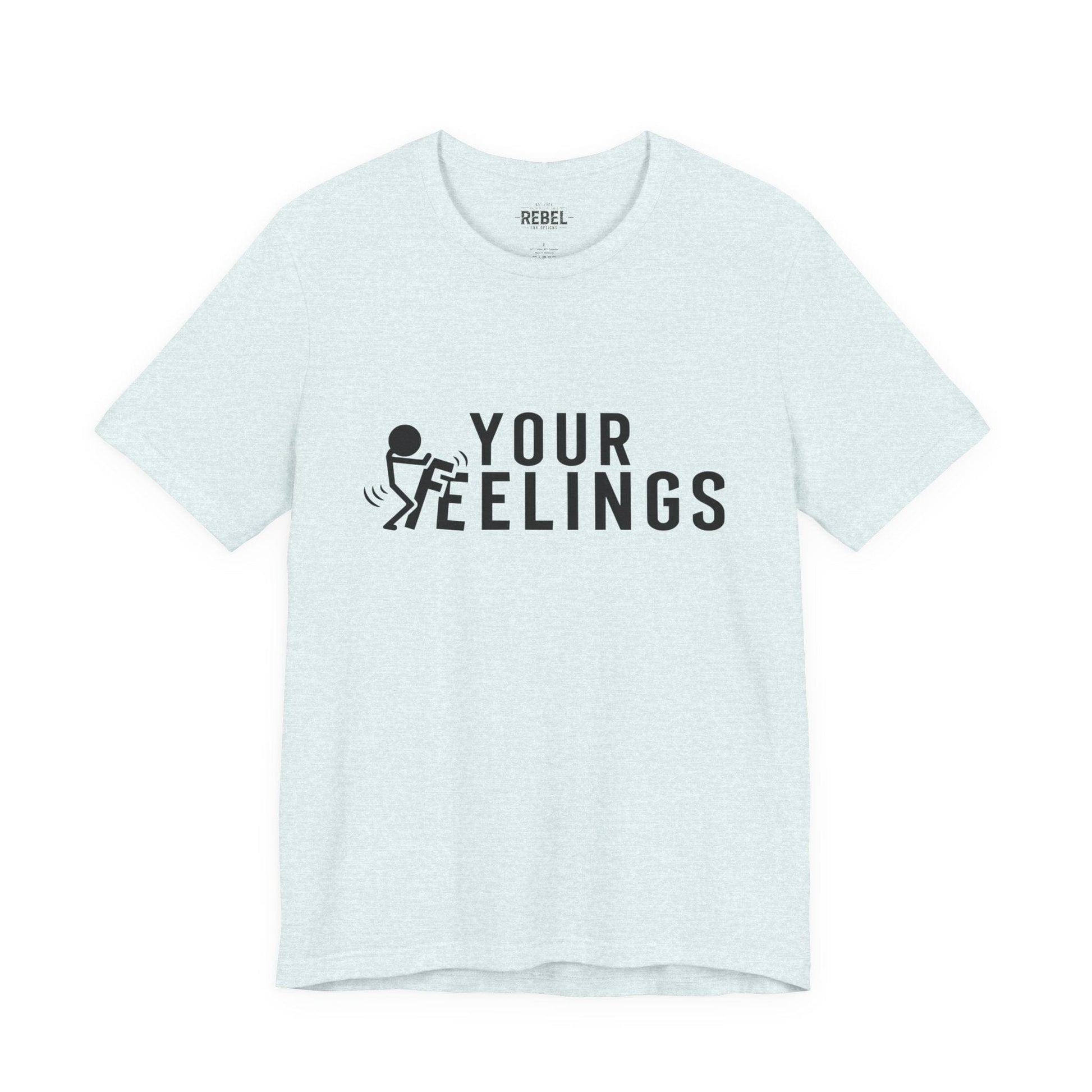 T-Shirt F*ck Your Feelings