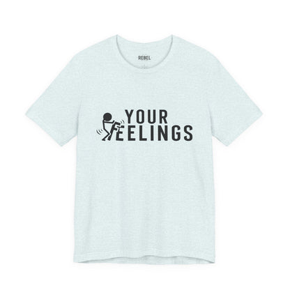 T-Shirt F*ck Your Feelings