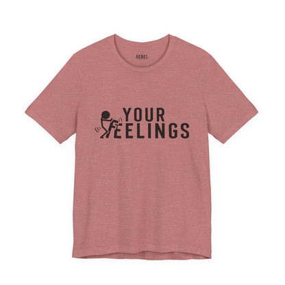 T-Shirt F*ck Your Feelings
