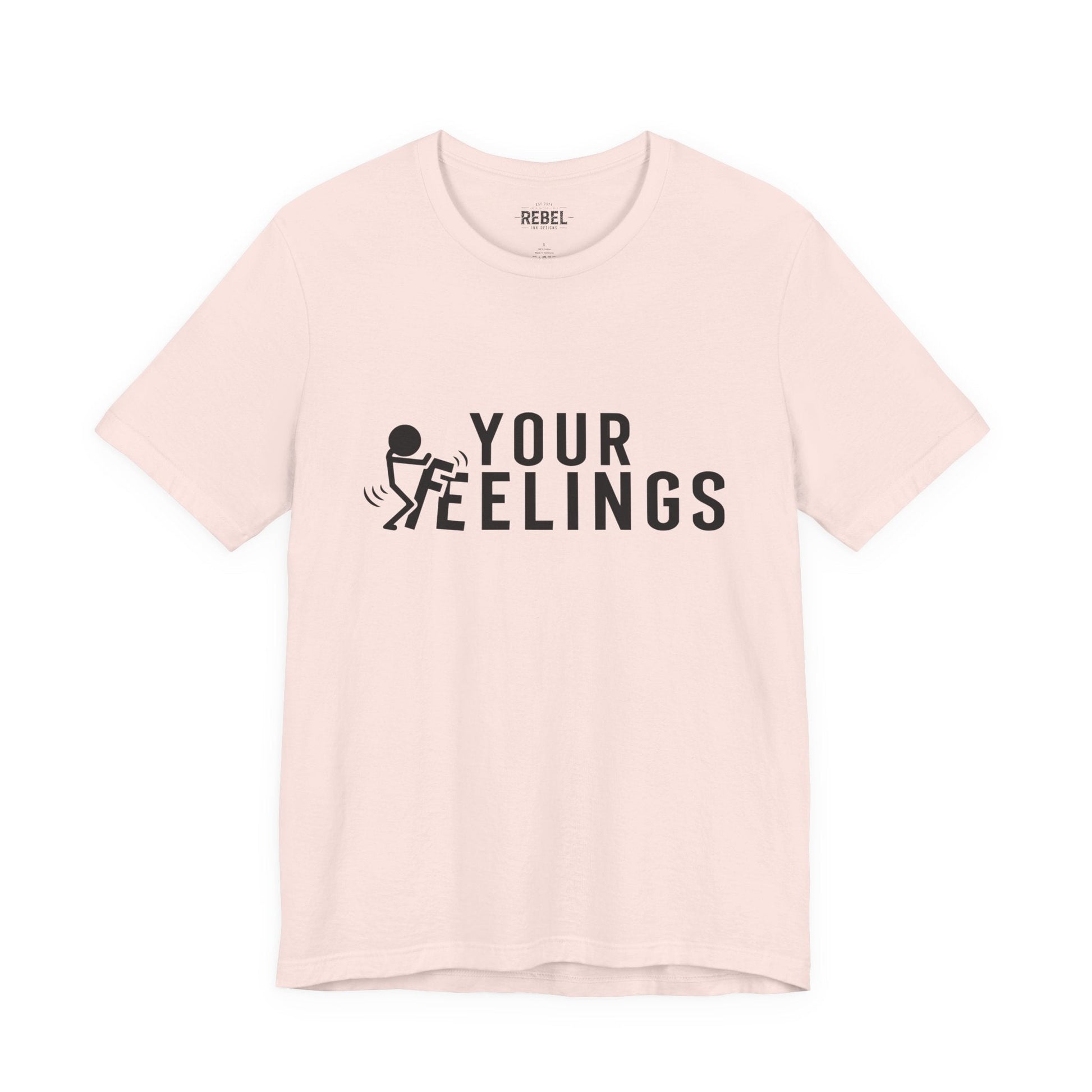 T-Shirt F*ck Your Feelings