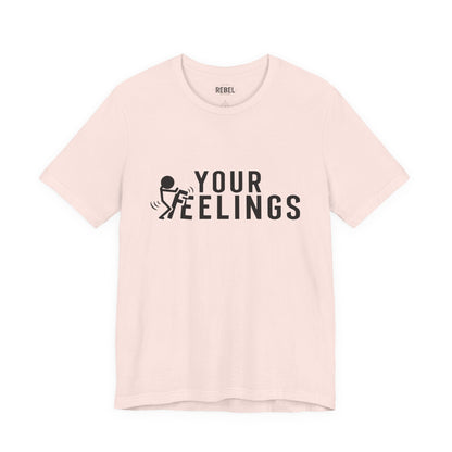 T-Shirt F*ck Your Feelings