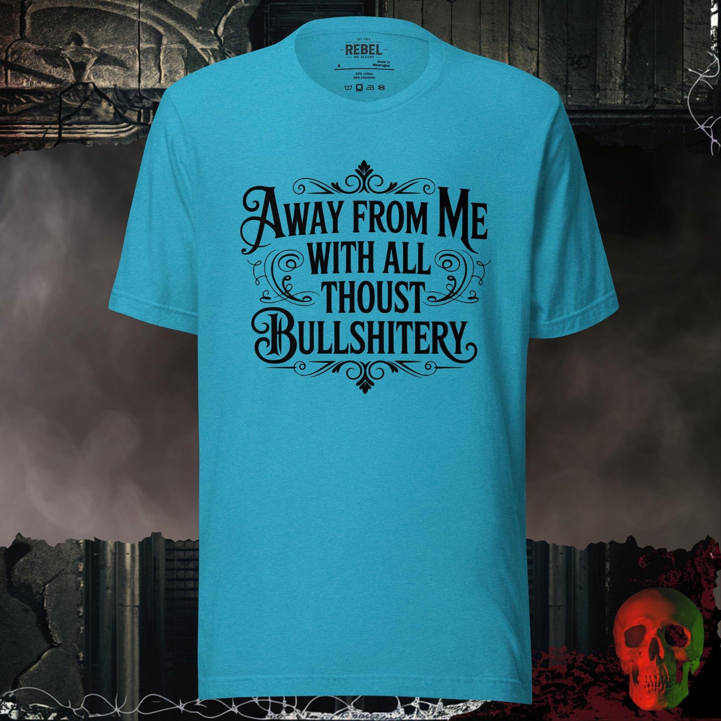T-Shirt Heather Aqua / S Away From Me With All Thou’s Bullshittery Tee