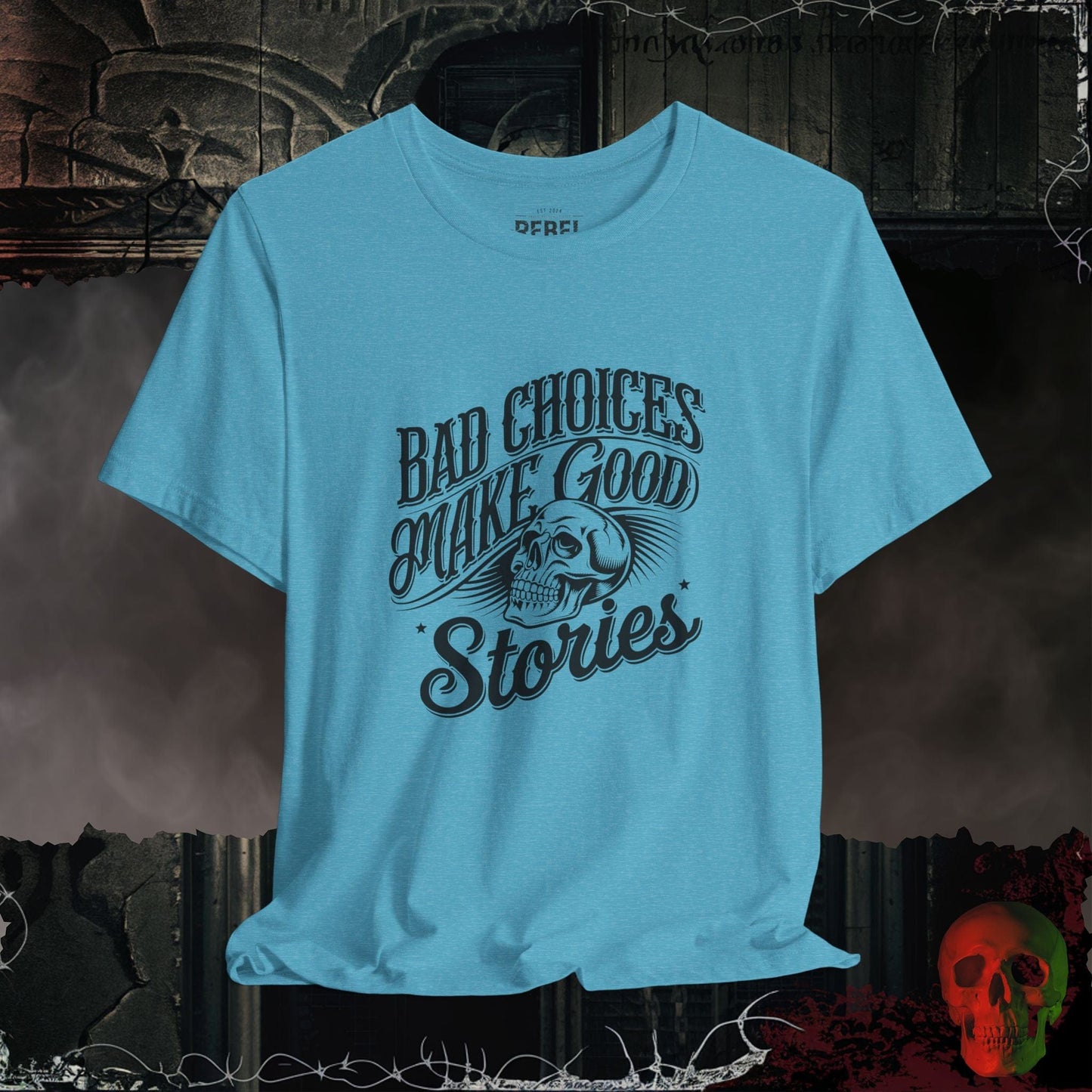 T-Shirt Heather Aqua / S Bad Choices Make Good Stories T-Shirt