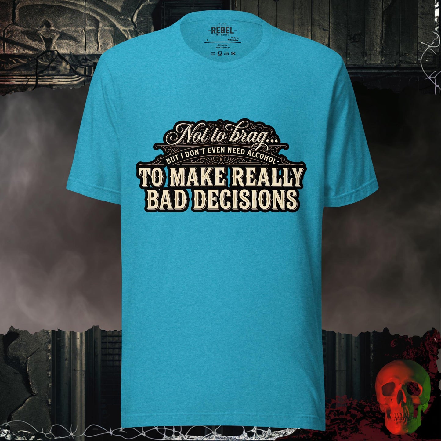 T-Shirt Heather Aqua / S Bad Decisions, No Alcohol Needed Tee