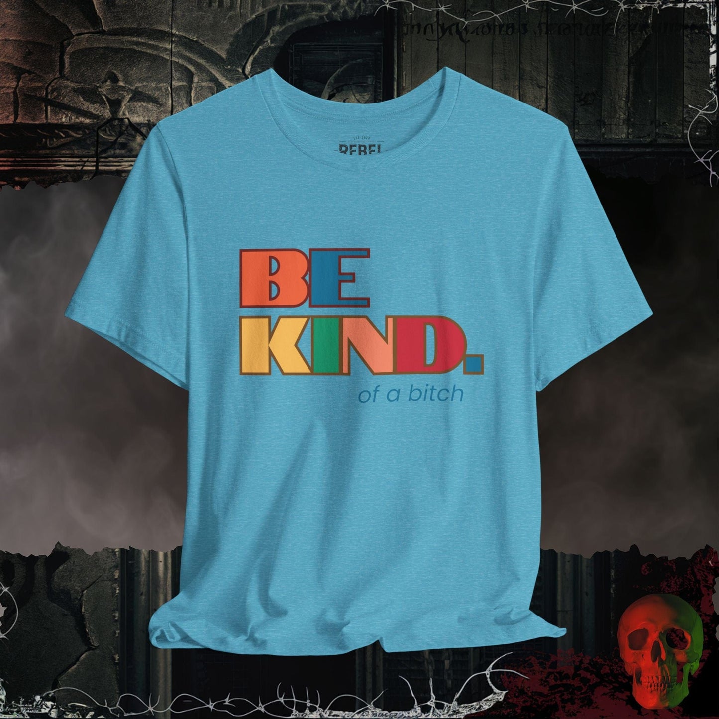 T-Shirt Heather Aqua / S Be Kind of a Bitch Tee