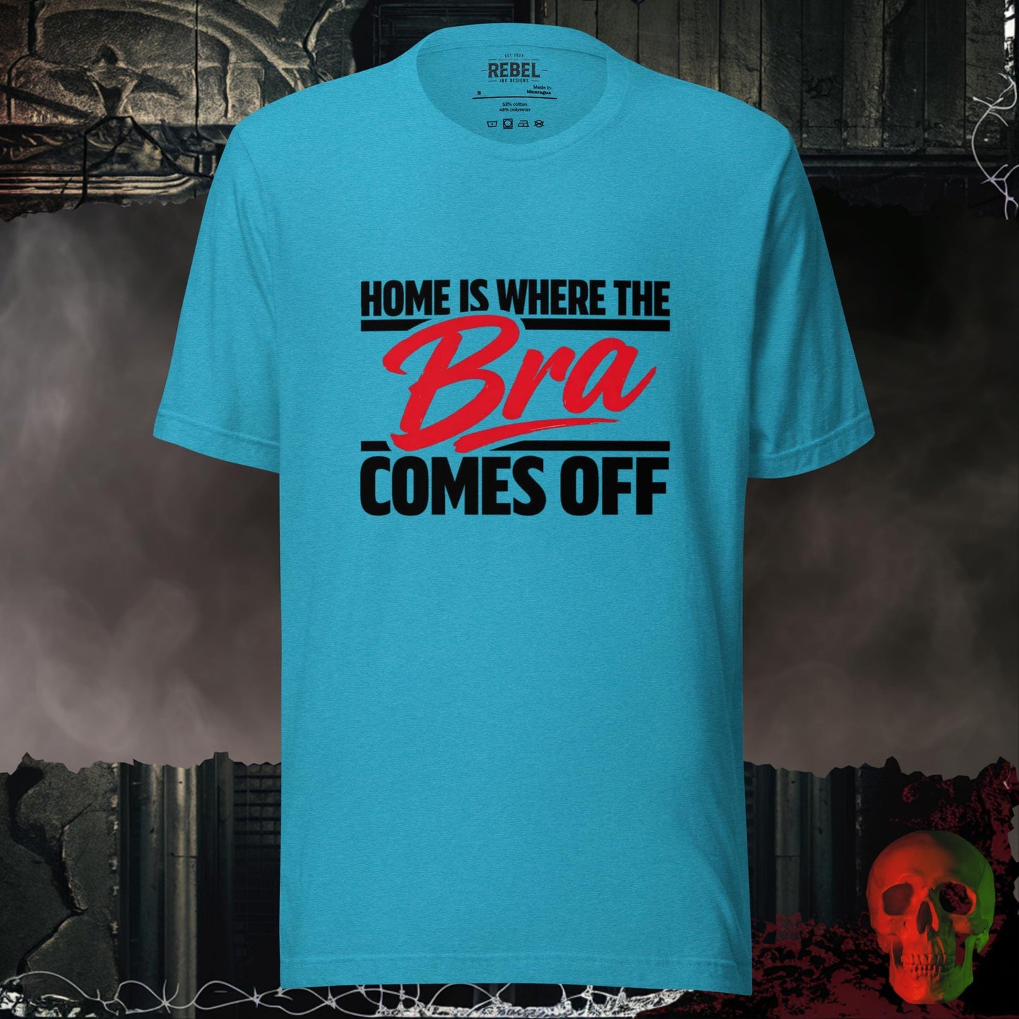 T-Shirt Heather Aqua / S Home Is Where the Bra Comes Off Tee