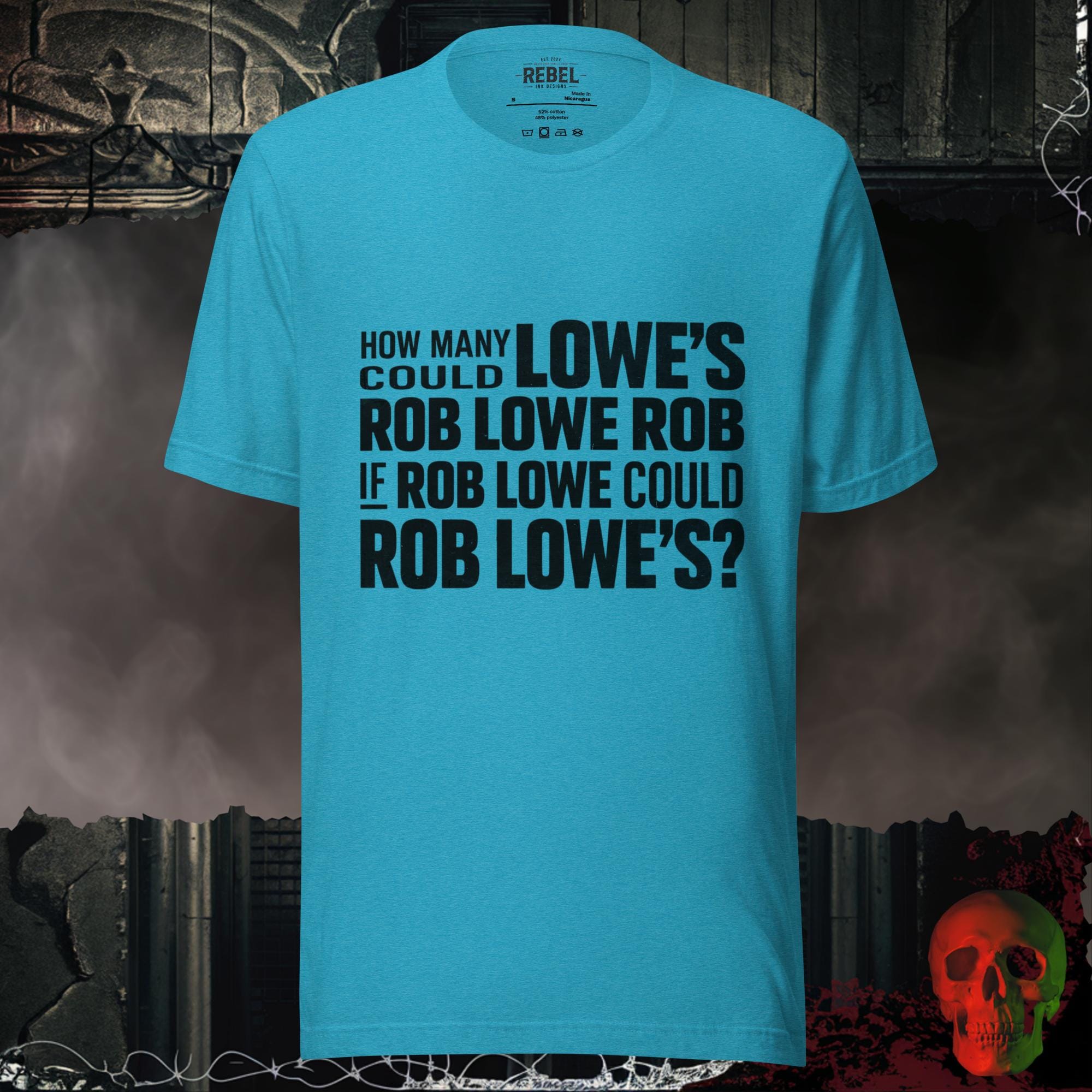 T-Shirt Heather Aqua / S How Many Lowe’s Could Rob Lowe Rob Tee