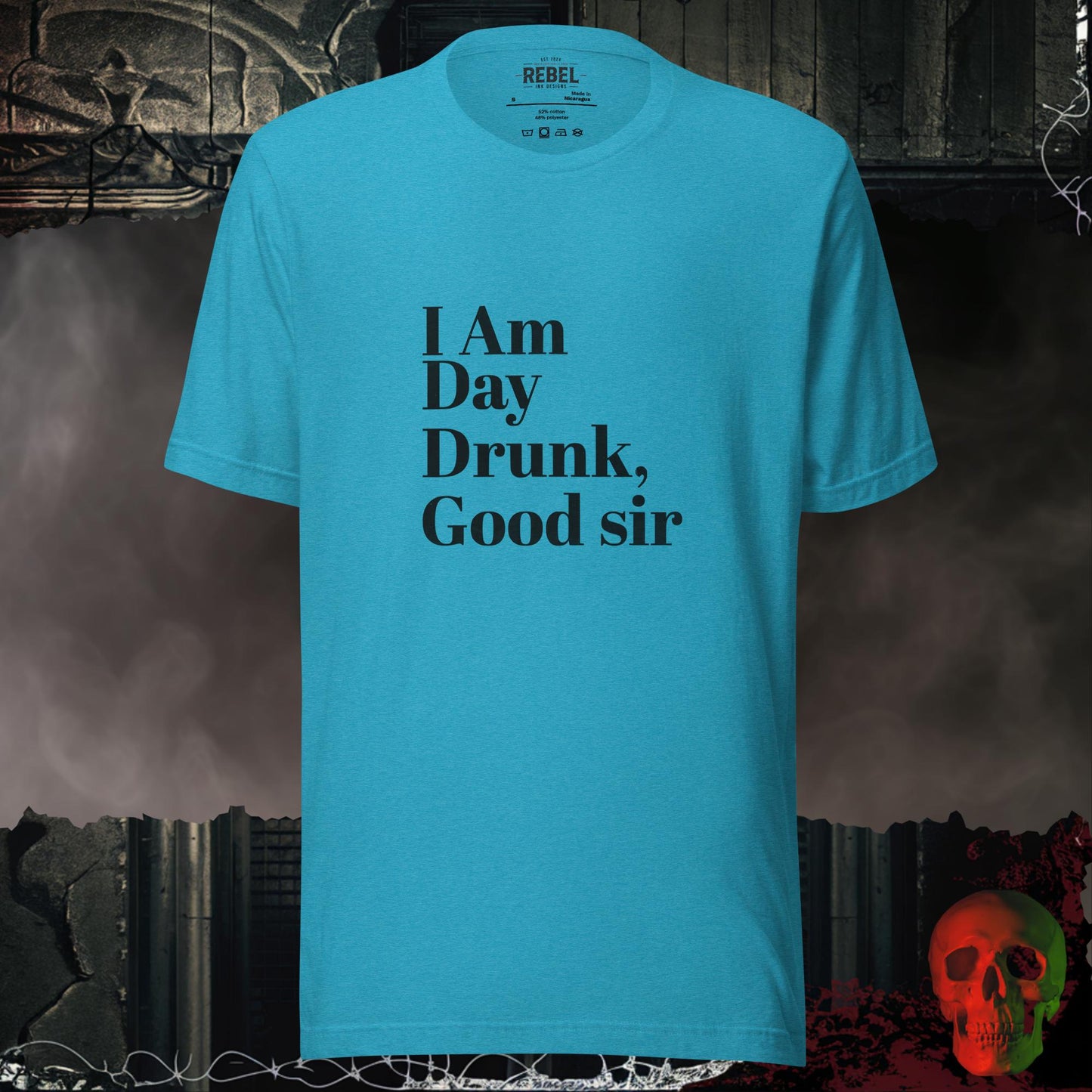 T-Shirt Heather Aqua / S I Am Day Drunk Good Sir T-Shirt