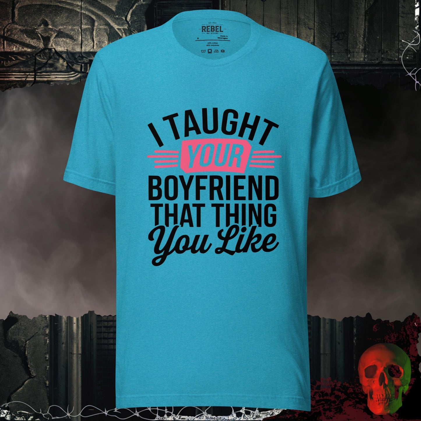T-Shirt Heather Aqua / S I Taught Your Boyfriend Tee