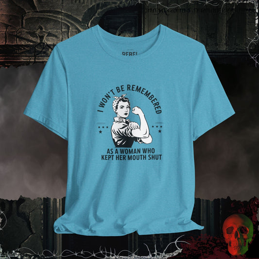 T-Shirt Heather Aqua / S I Won't Be Remembered as a Woman Who Kept Her Mouth Shut Tee