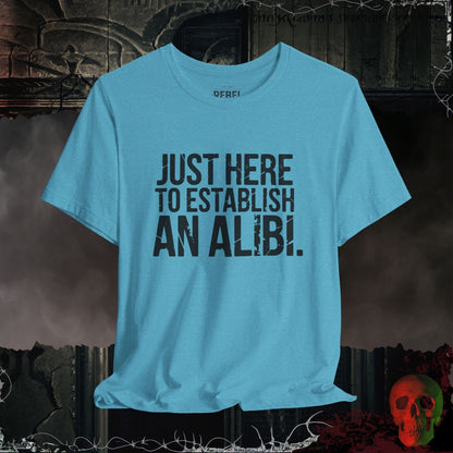 T-Shirt Heather Aqua / S Just Here to Establish an Alibi Tee