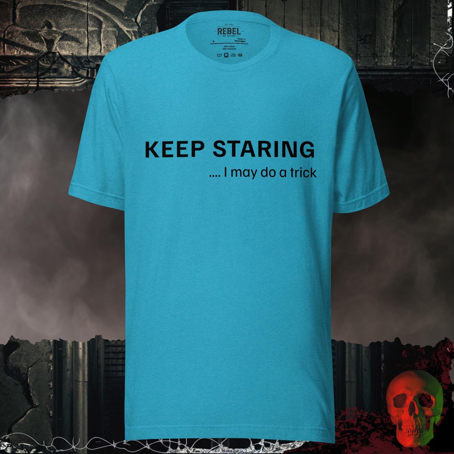 T-Shirt Heather Aqua / S Keep Staring… I May Do a Trick Tee