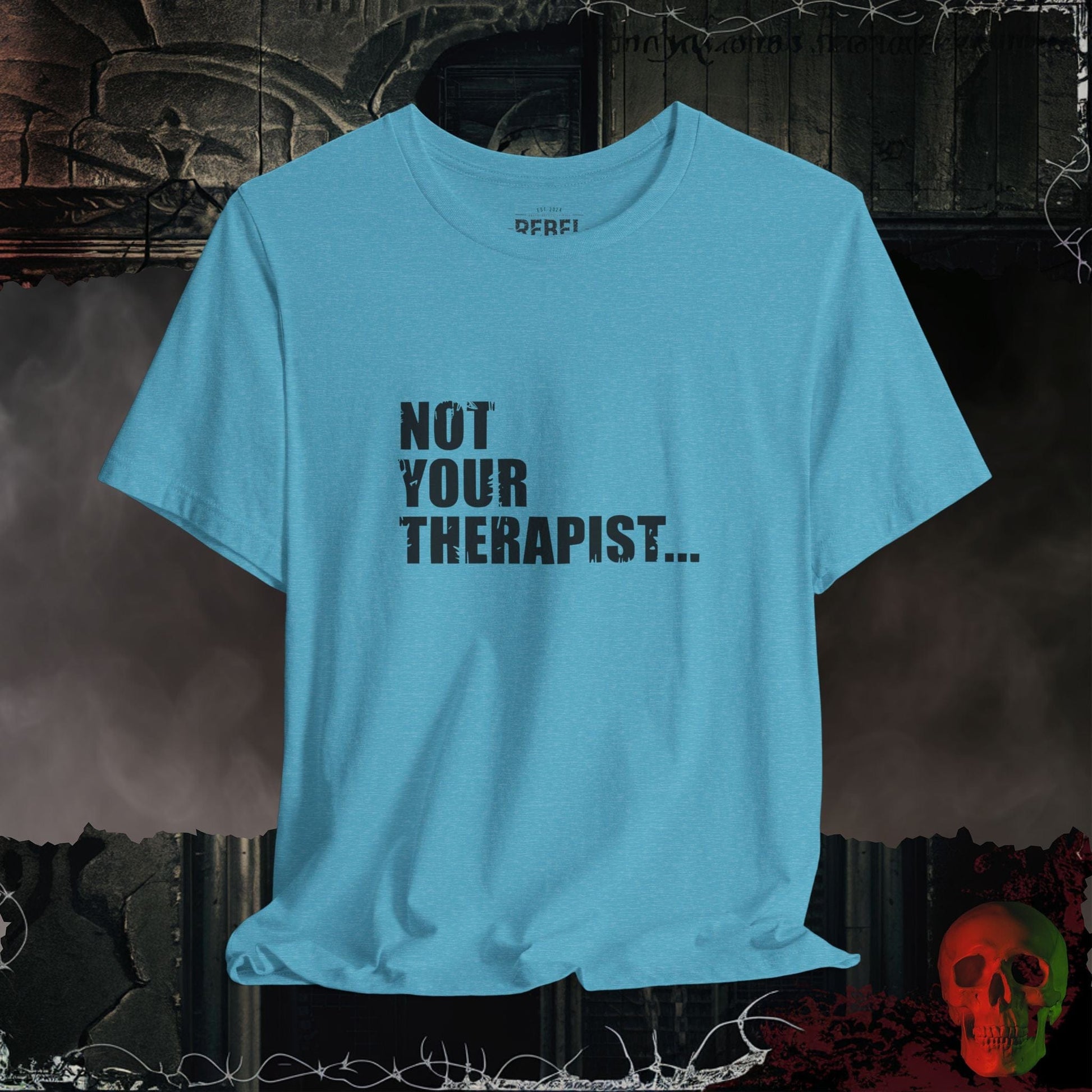 T-Shirt Heather Aqua / S Not Your Therapist T-Shirt