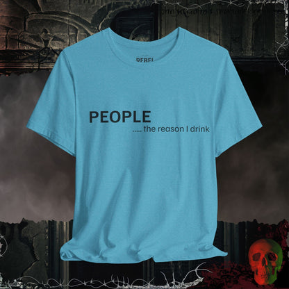 T-Shirt Heather Aqua / S People Make Me Drink Tee