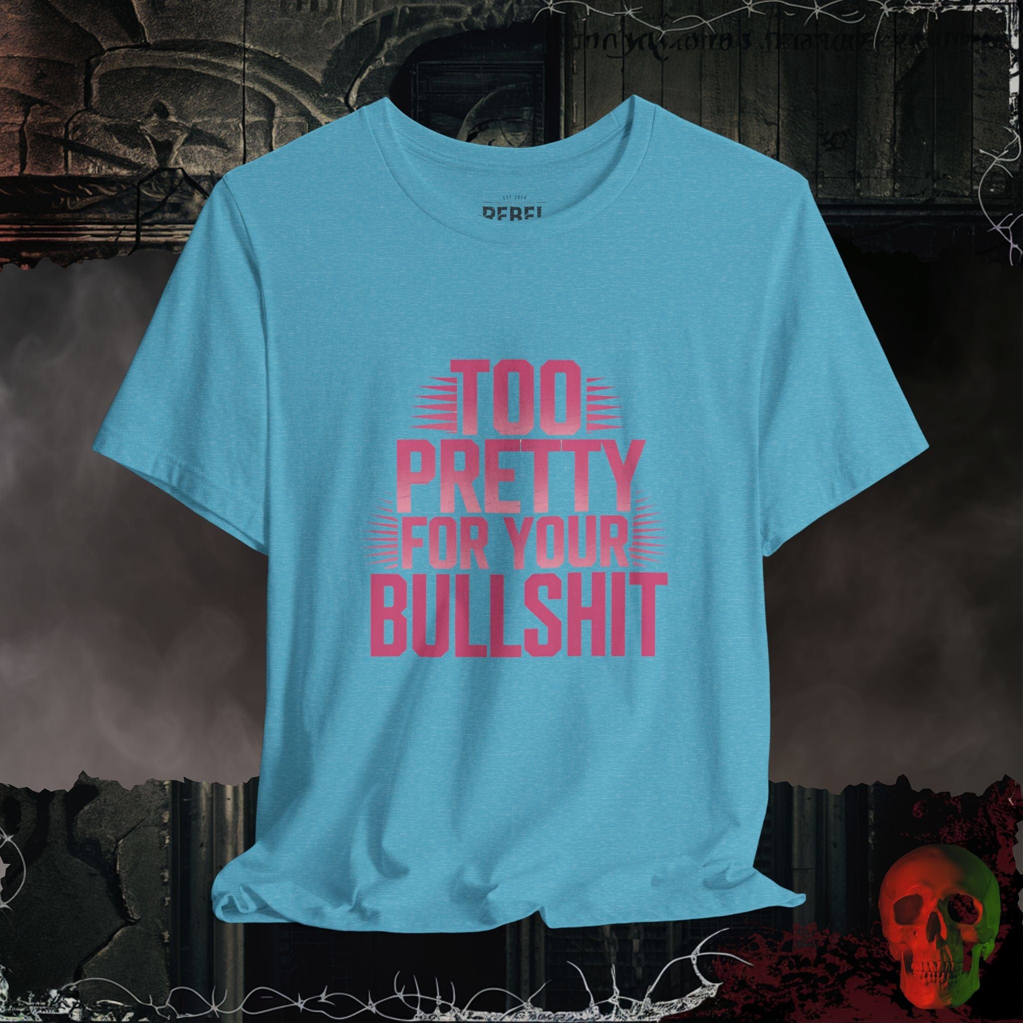 T-Shirt Heather Aqua / S Too Pretty, Too Bold