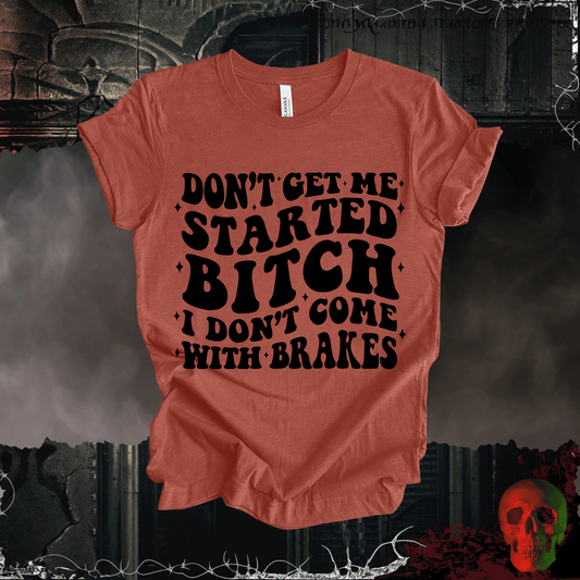 T-Shirt Heather Clay / S Don't Get Me Started... T-Shirt