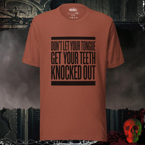 T-Shirt Heather Clay / S Don’t Let Your Tongue Get Your Teeth Knocked Out | Rebel Ink Desi