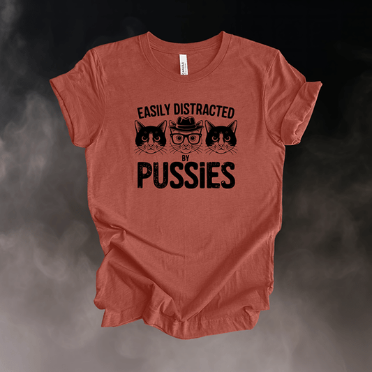T-Shirt Heather Clay / S Easily Distracted by Pussies T-Shirt