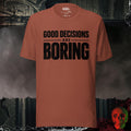 T-Shirt Heather Clay / S Good Decisions Are Boring Bold Graphic Statement Tee | Rebel Ink