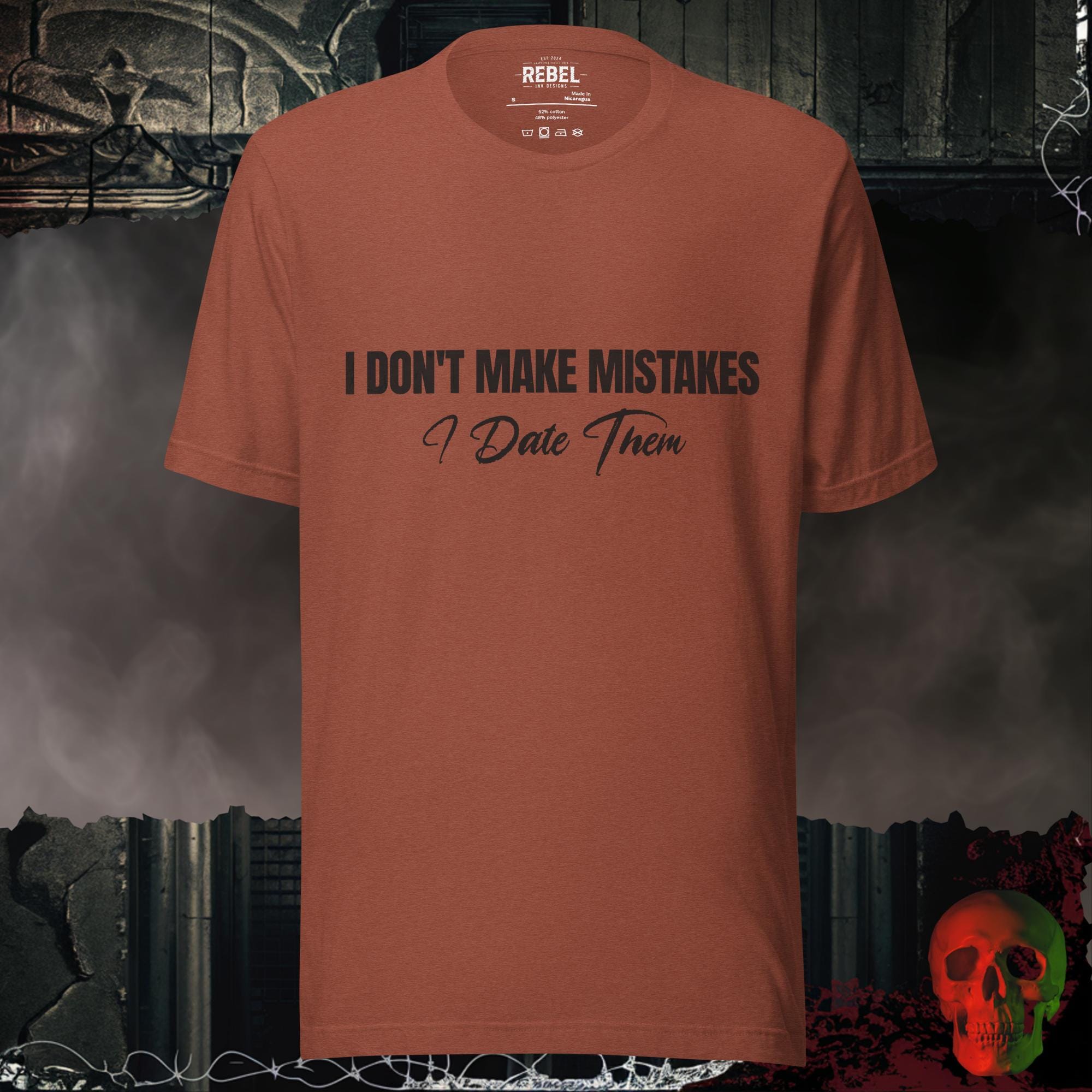 T-Shirt Heather Clay / S I Don’t Make Mistakes, I Date Them | Rebel Ink Designs
