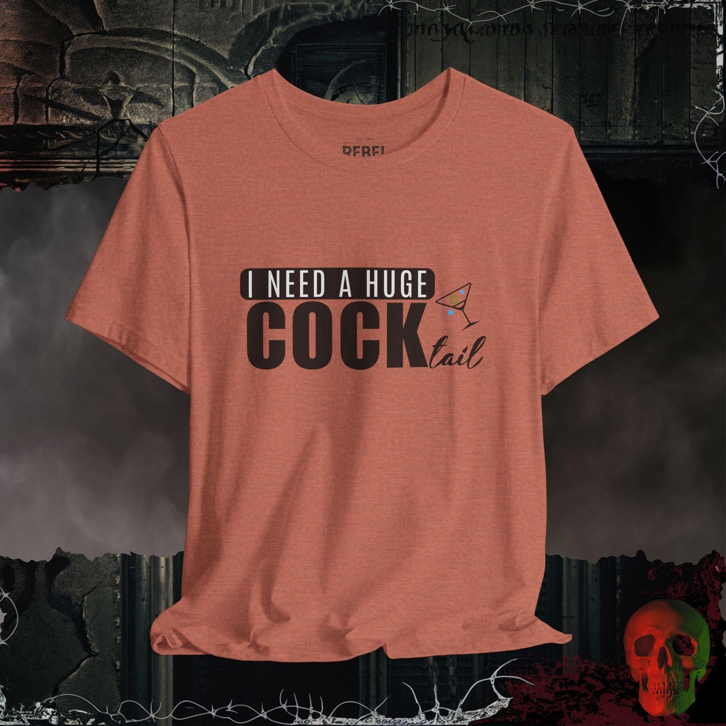 T-Shirt Heather Clay / S I Need a Huge Cock...tail Tee