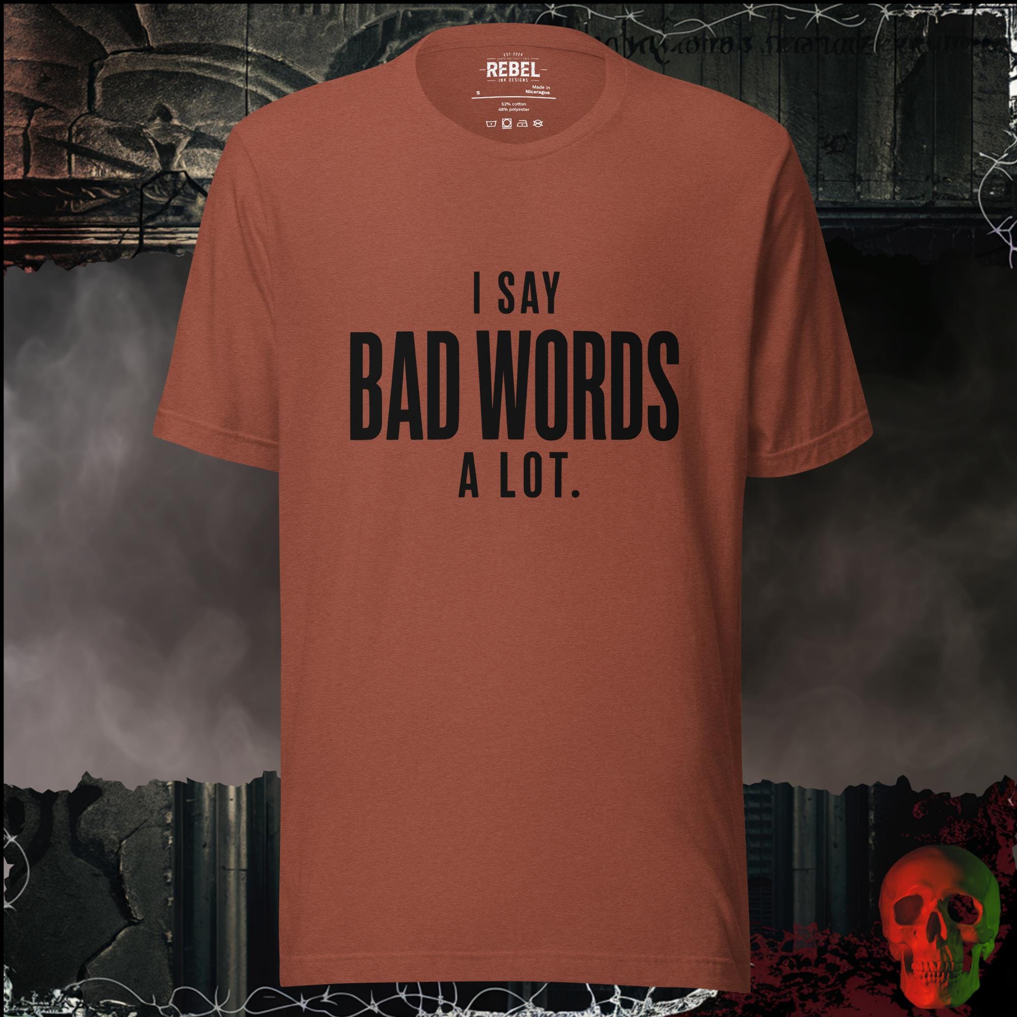 T-Shirt Heather Clay / S I Say Bad Words Graphic Tee | Rebel Ink Designs