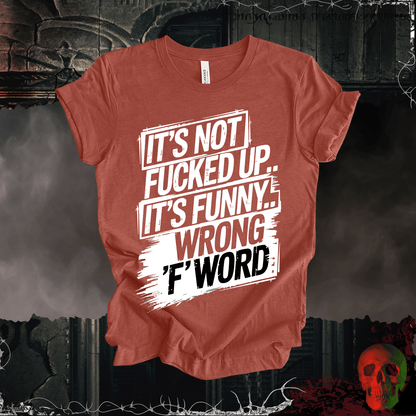 T-Shirt Heather Clay / S It's Not F'd Up... T-Shirt