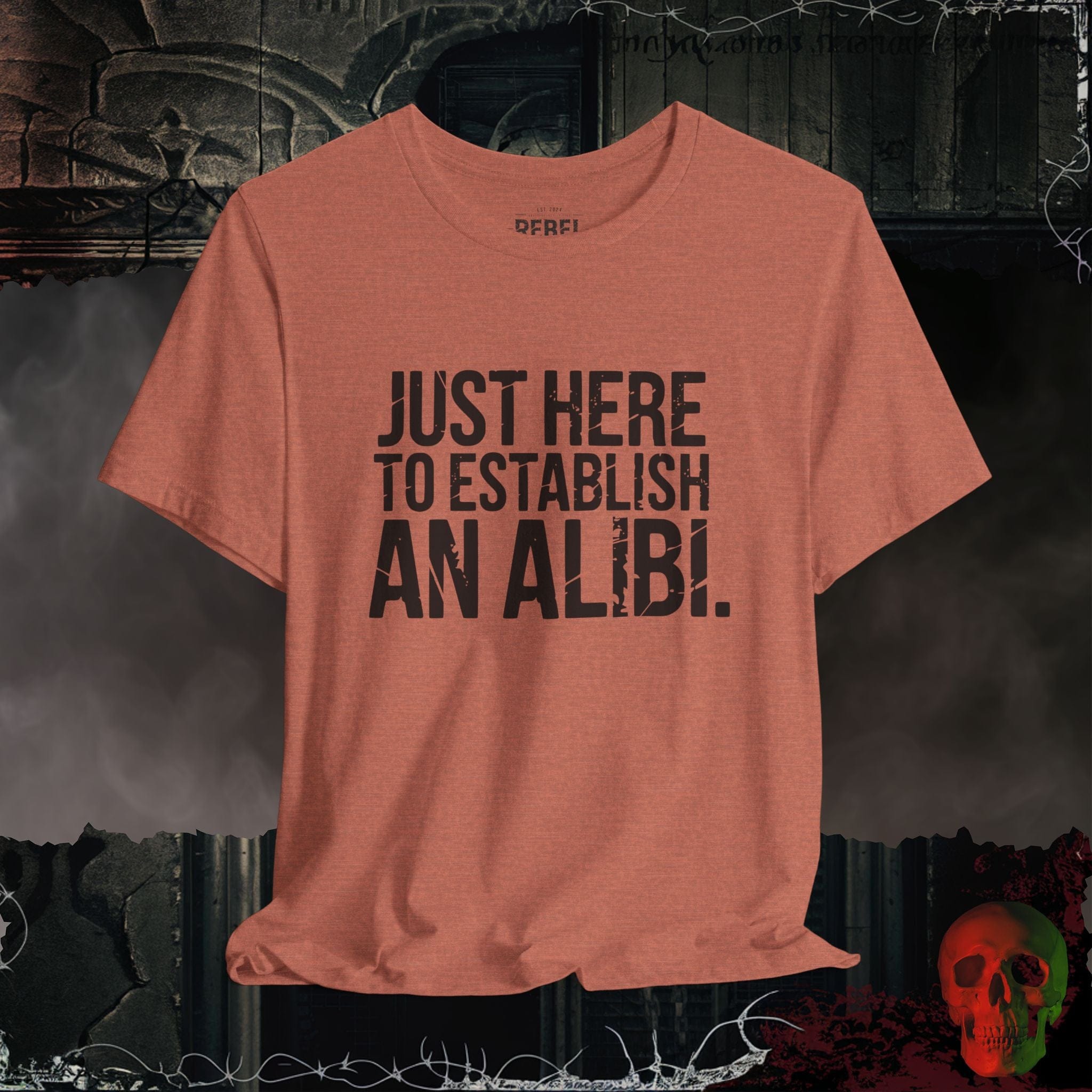 T-Shirt Heather Clay / S Just Here to Establish an Alibi Tee