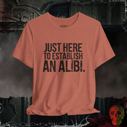 T-Shirt Heather Clay / S Just Here to Establish an Alibi Tee