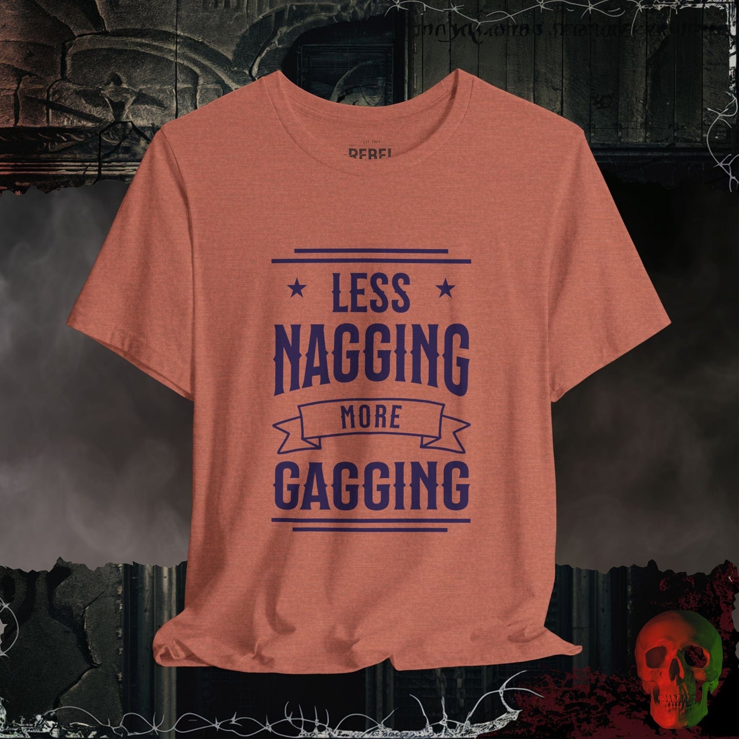 T-Shirt Heather Clay / S Less Nagging More Gagging T-Shirt