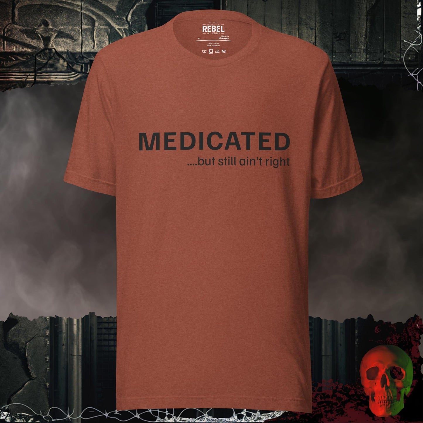 T-Shirt Heather Clay / S Medicated… But Still Ain’t Right Tee
