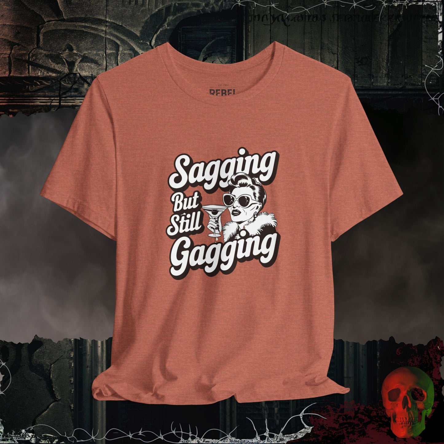 T-Shirt Heather Clay / S Sagging But Still Gagging T-Shirt | Sassy & Unapologetic Style