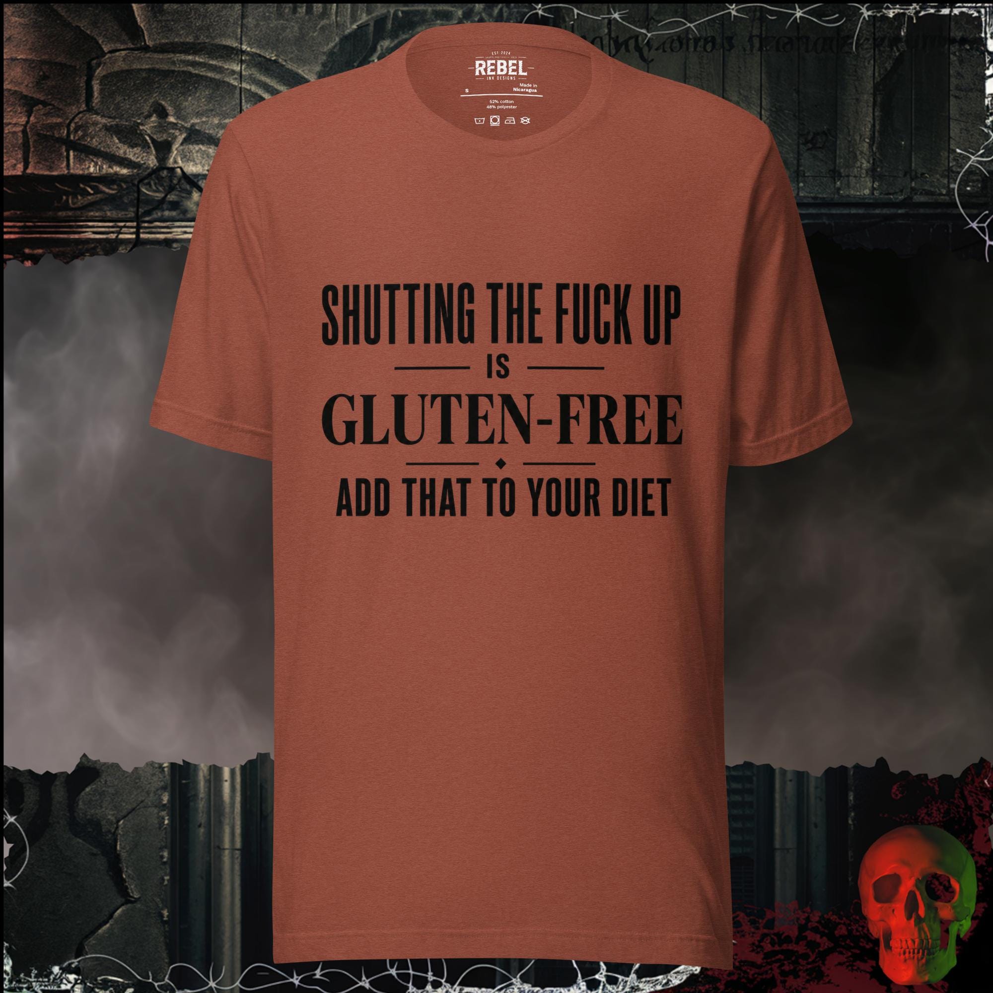T-Shirt Heather Clay / S Shutting The F*ck Up Is Gluten-Free Add That To Your Diet Graphic Tee | Rebel Ink Designs