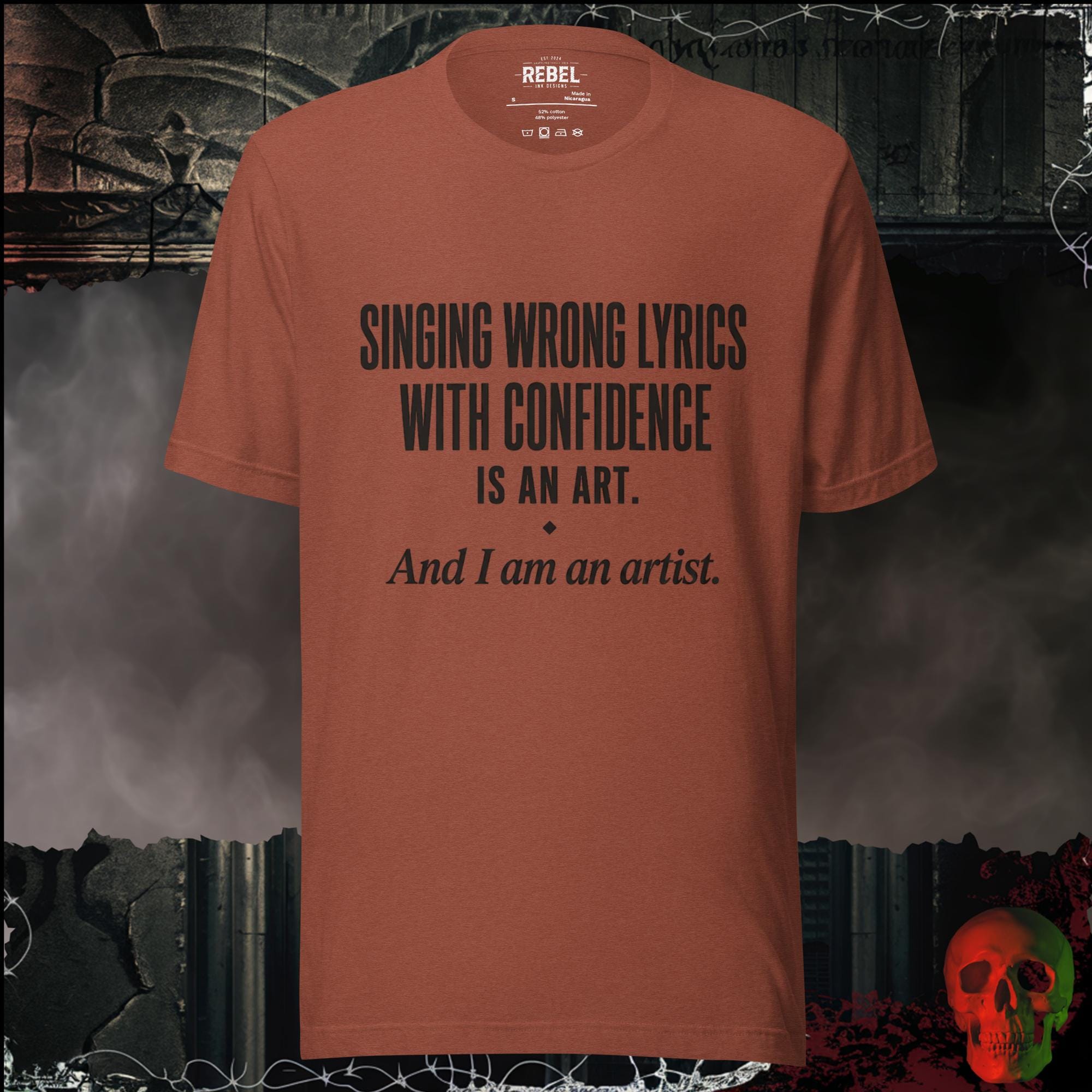 T-Shirt Heather Clay / S Singing Wrong Lyrics With Confidence Is An Art. And I Am An Artist. Graphic Tee | Rebel Ink Designs