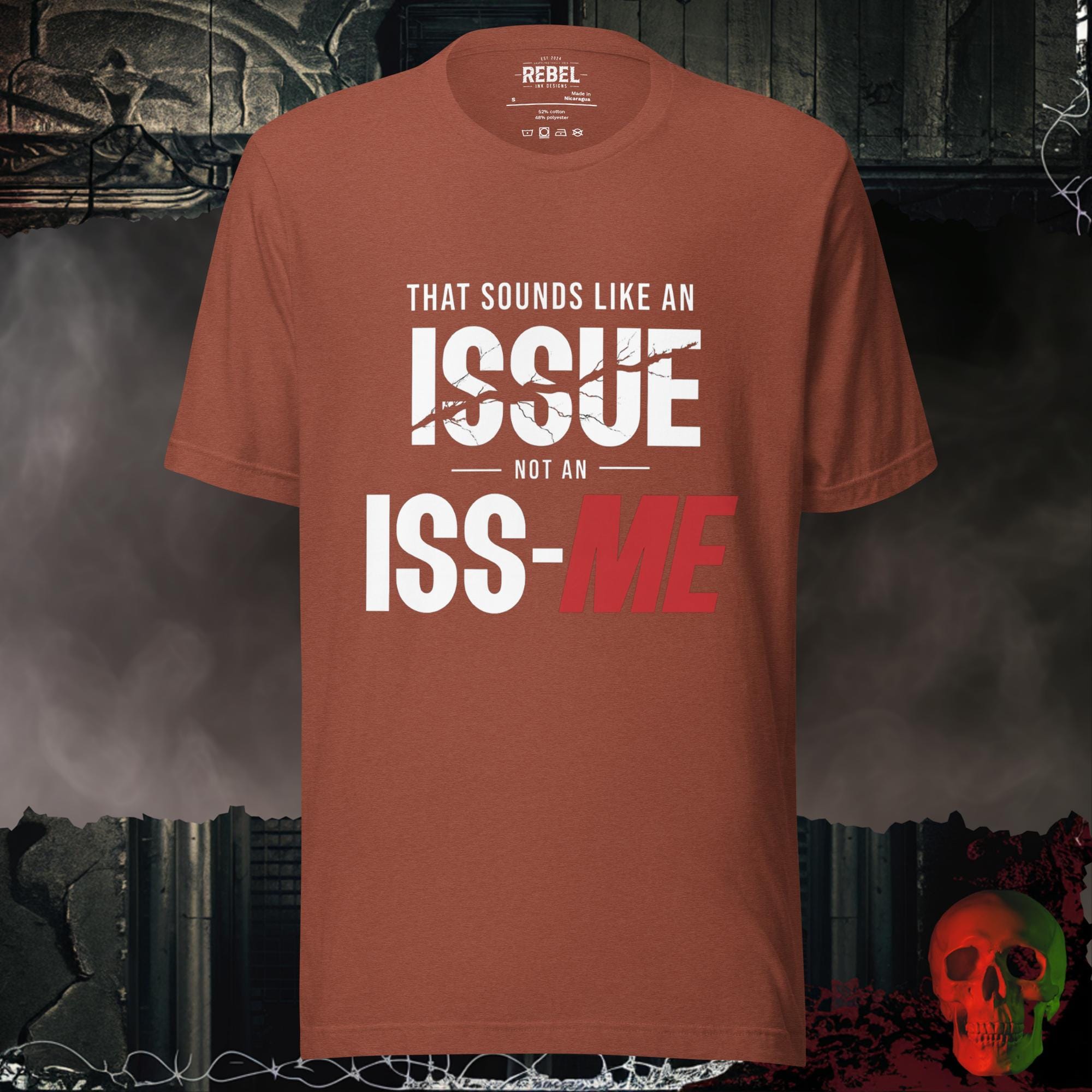 T-Shirt Heather Clay / S That Sounds Like an Issue Not an Iss-Me Graphic Tee Funny Shirt