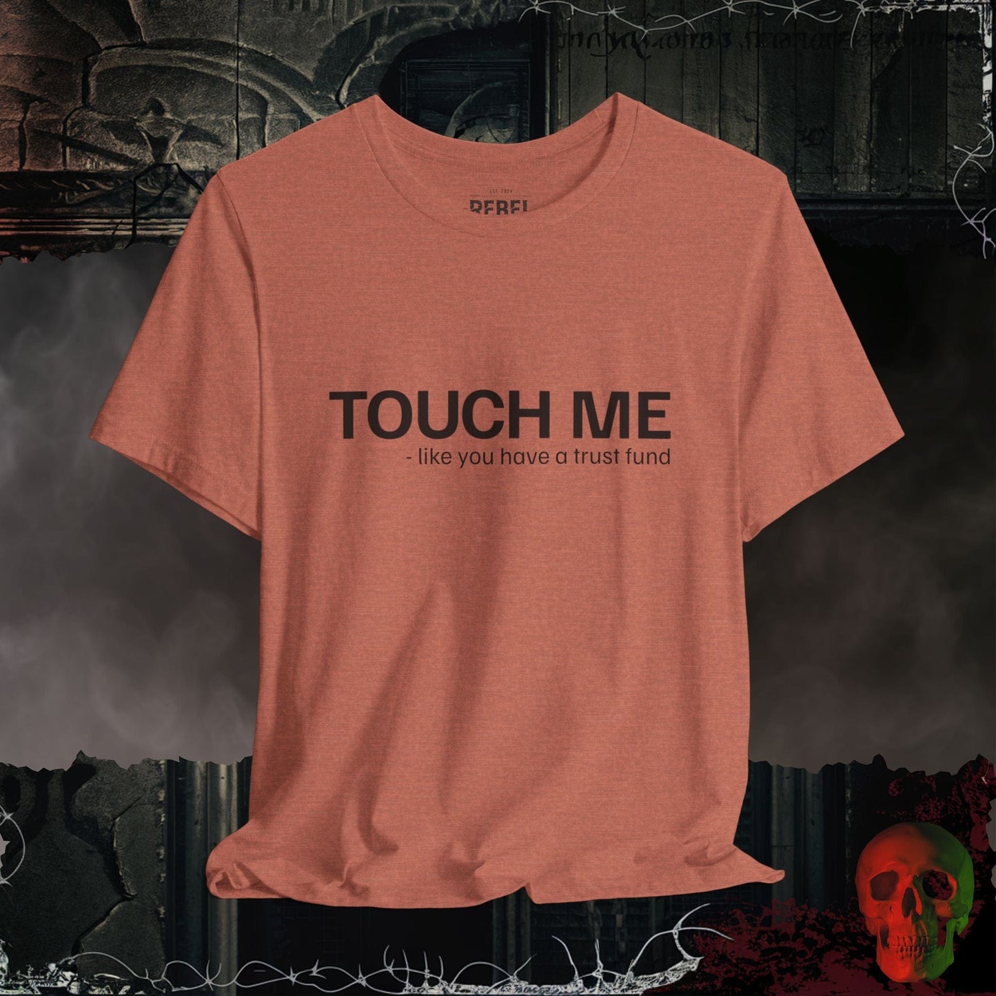 T-Shirt Heather Clay / S Touch Me Like You're Loaded T-Shirt