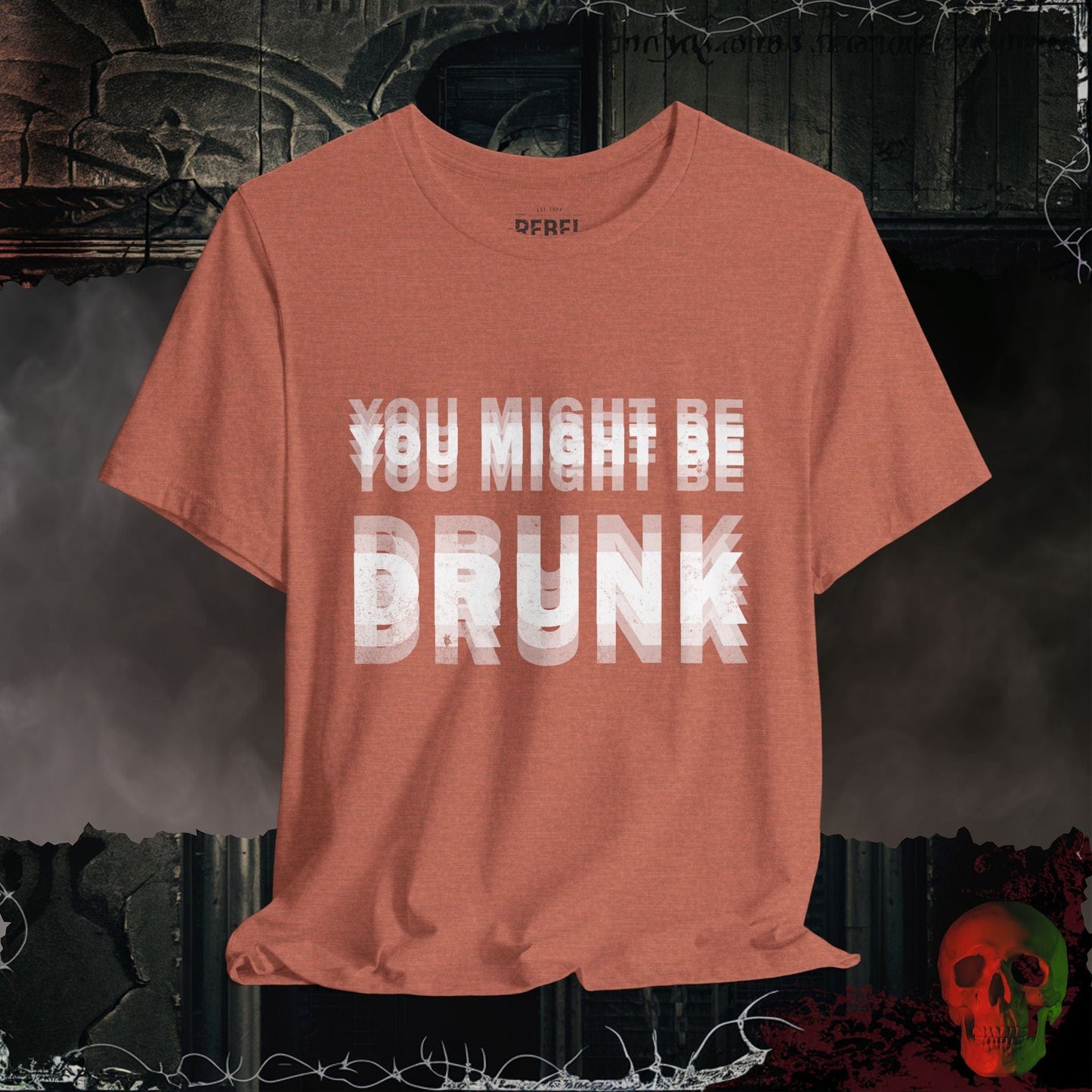 T-Shirt Heather Clay / S You Might Be Drunk Tee