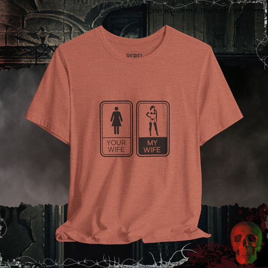 T-Shirt Heather Clay / S Your Wife vs. My Wife T-Shirt | Funny & Bold Graphic Tee