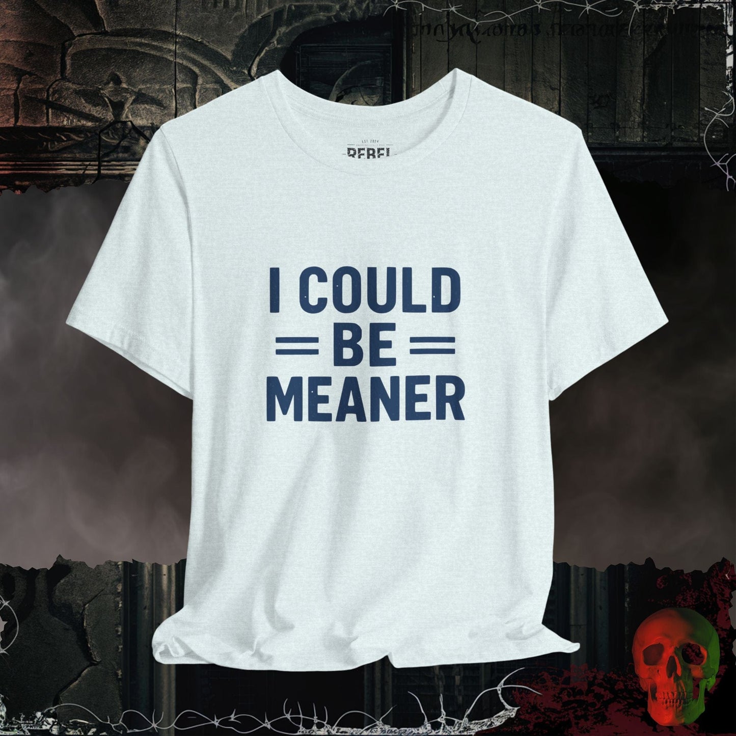 T-Shirt Heather Ice Blue / M I Could Be Meaner Tee