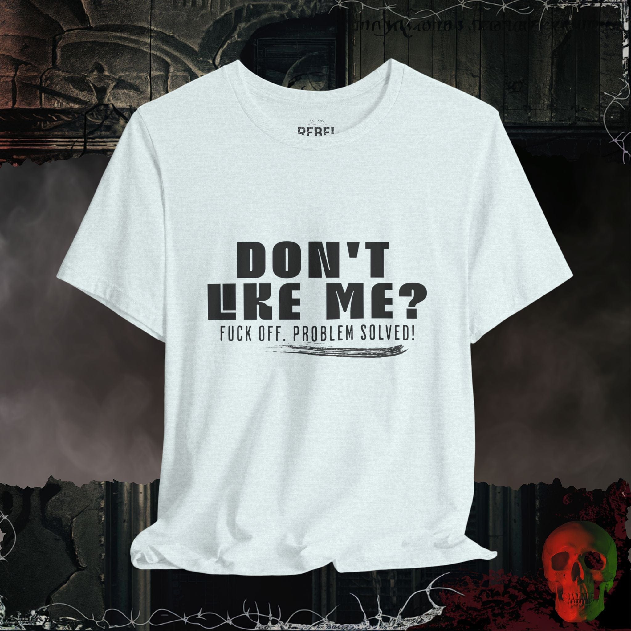 T-Shirt Heather Ice Blue / S Don’t Like Me? Problem Solved T-Shirt